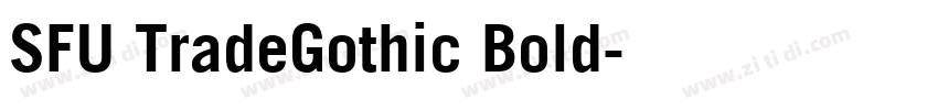 SFU TradeGothic Bold字体转换 SFU TradeGothic Bold字体转换